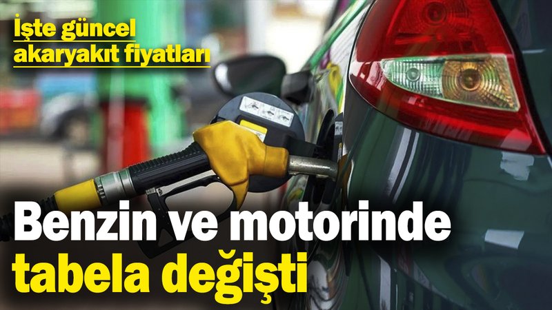 Benzin ve motorinde tabela değişti! İşte güncel akaryakıt fiyatları