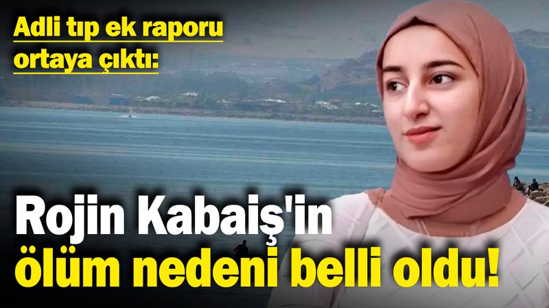 Rojin Kabaiş'in ölüm nedeni belli oldu! Adli tıp ek raporu ortaya çıktı