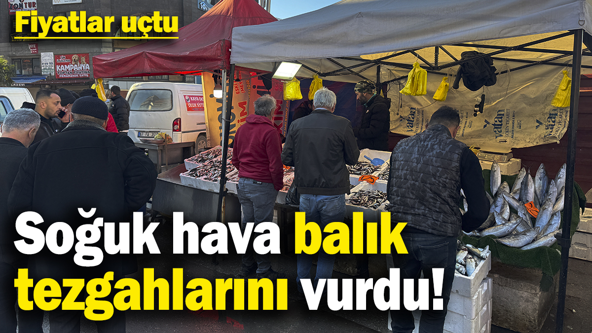 Soğuk hava balık tezgahlarını vurdu!  Fiyatlar uçtu