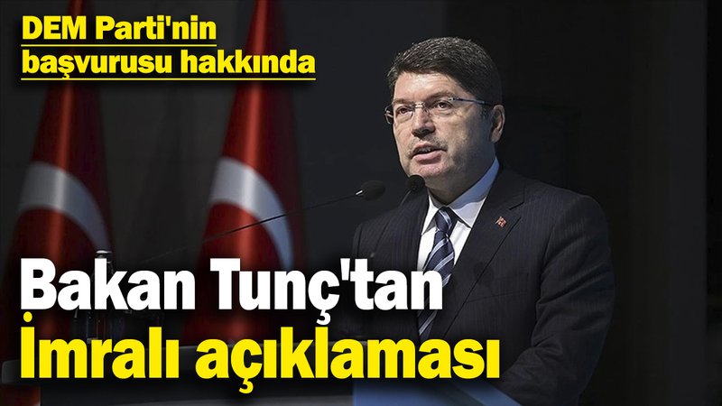Son dakika… Adalet Bakanı Yılmaz Tunç'tan İmralı açıklaması