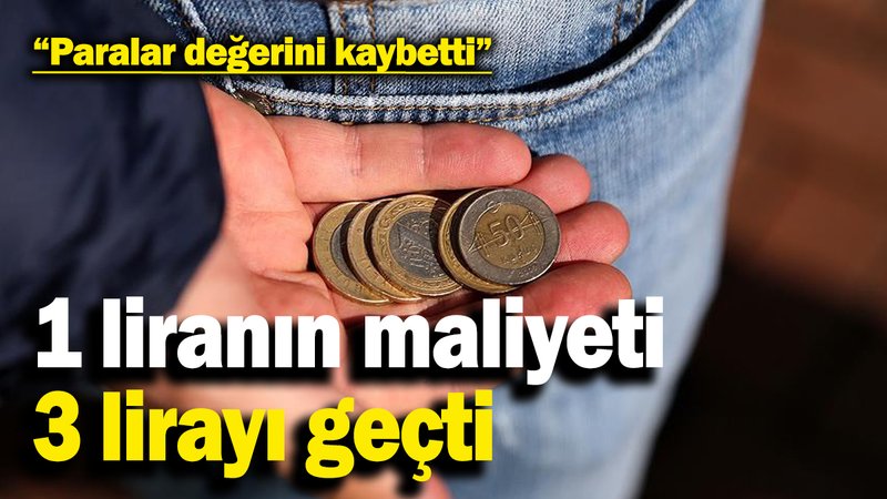 Paralar değerini kaybetti: 1 liranın maliyeti 3 lirayı geçti