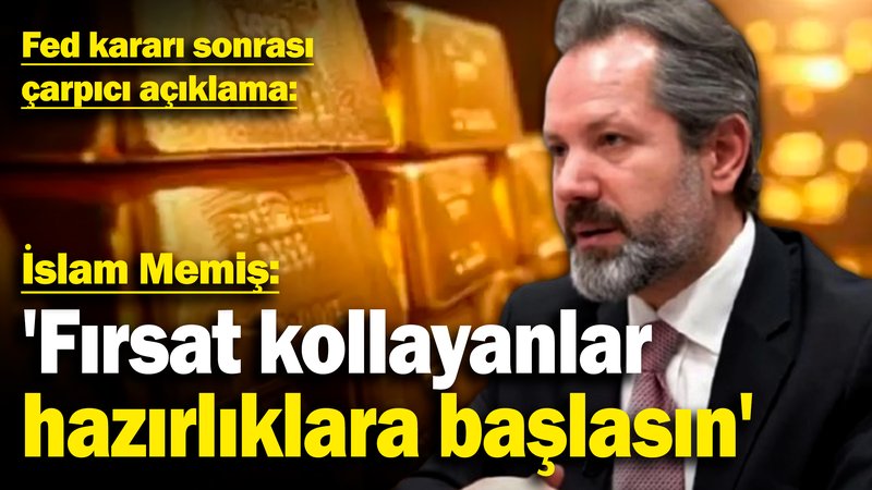 Fed kararı sonrası İslam Memiş'ten çarpıcı açıklama: 'Fırsat kollayanlar hazırlıklara başlasın'