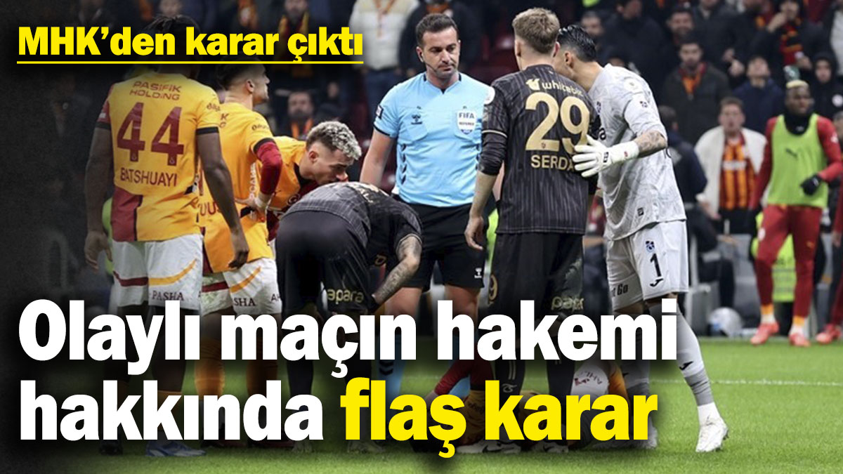 Galatasaray-Trabzonspor maçının hakemi hakkında flaş karar! MHK'dan karar çıktı