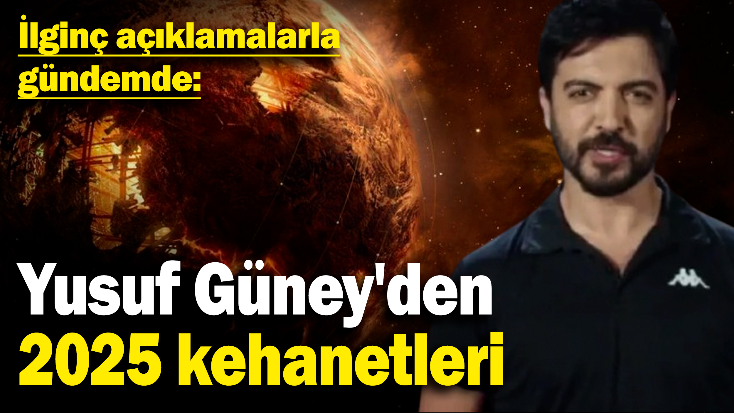 Yusuf Güney'den 2025 kehanetleri: İlginç açıklamalarla gündemde