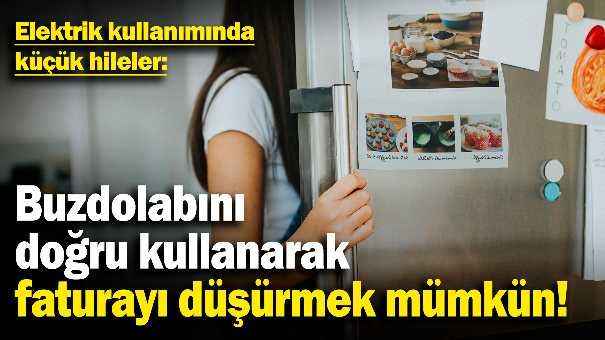 Elektrik kullanımında küçük hileler! Buzdolabını doğru kullanarak faturayı düşürmek mümkün