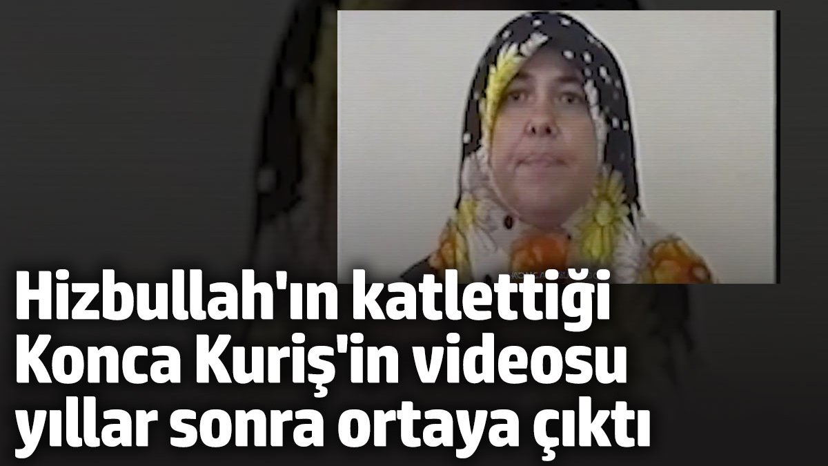 Hizbullah'ın katlettiği Konca Kuriş'in videosu yıllar sonra ortaya çıktı