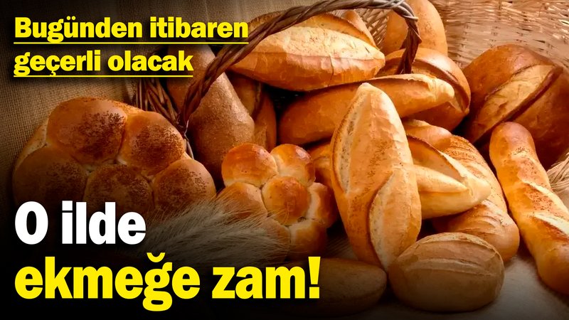 O ilde ekmeğe zam geldi! Bugünden itibaren geçerli olacak