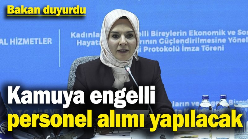 Bakan duyurdu: Kamuya engelli personel alımı yapılacak