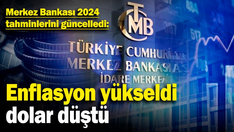 Merkez Bankası 2024 tahminlerini güncelledi: Enflasyon yükseldi, dolar düştü