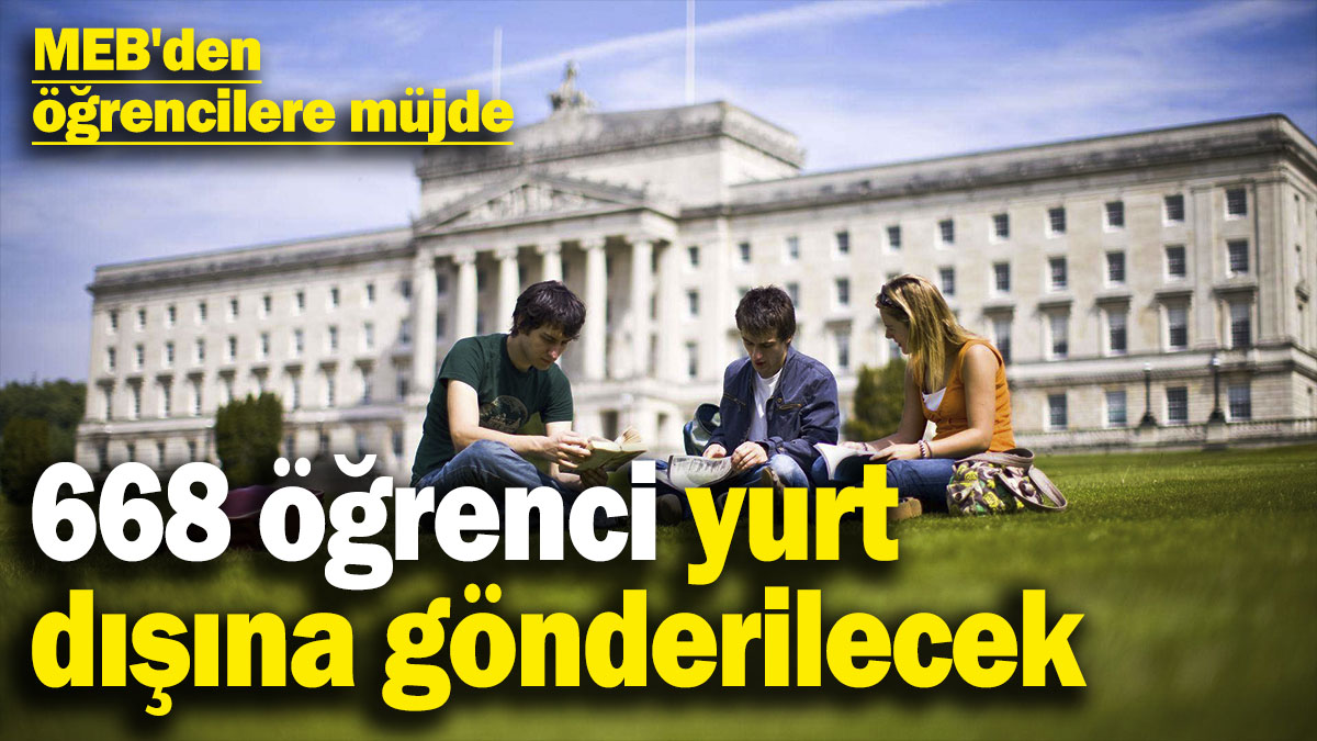 MEB'den öğrencilere müjde: 668 öğrenciyi yurt dışına gönderilecek