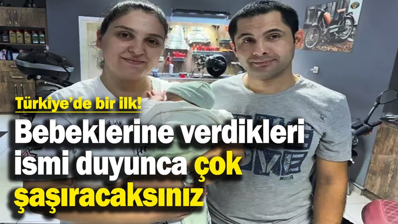 Bebeklerine koyduğu ismi duyunca şoke olacaksınız! Türkiye’de bir ilk
