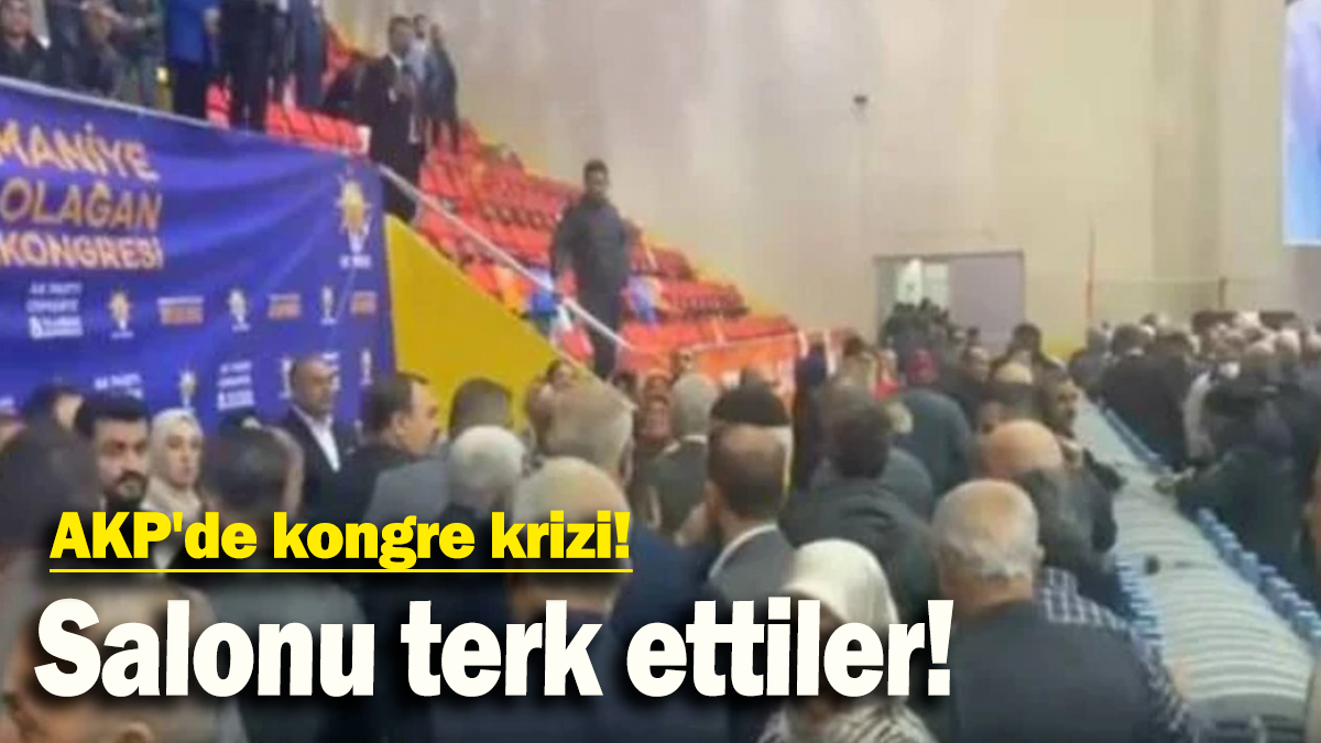 AKP'de kongre krizi: Salonu Terk Ettiler!