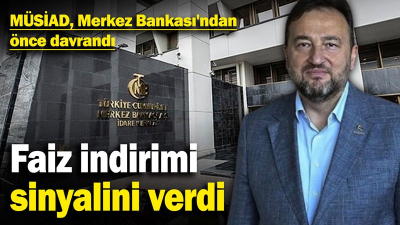 MÜSİAD, Merkez Bankası'ndan önce davrandı! Faiz indirimi beklentisini açıkladı