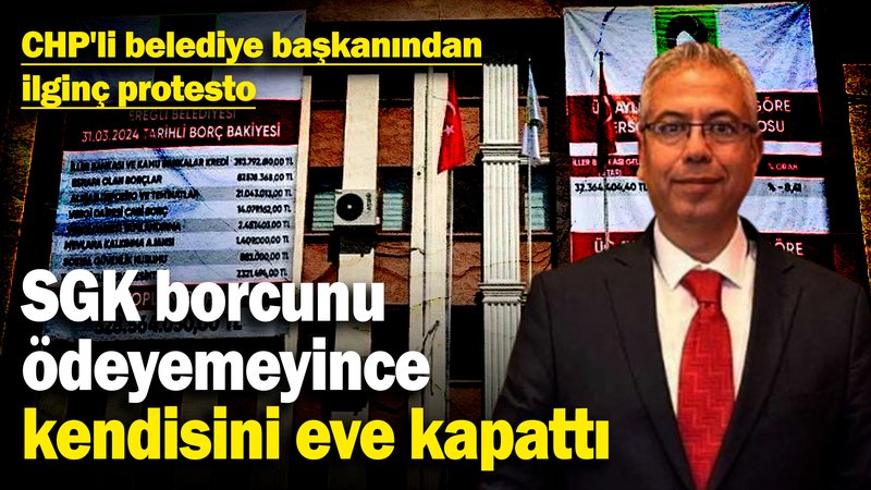 CHP'li belediye başkanından ilginç protesto! SGK borcunu ödeyemeyince, kendisini eve kapattı