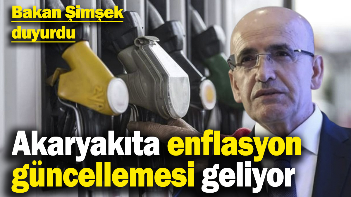 Mehmet Şimşek duyurdu: Akaryakıta enflasyon güncellemesi geliyor