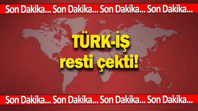 TÜRK-İŞ resti çekti