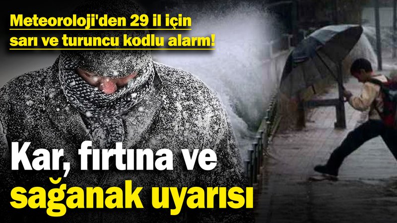 Meteoroloji'den 29 il için sarı ve turuncu kodlu alarm! Kar, fırtına ve sağanak uyarısı