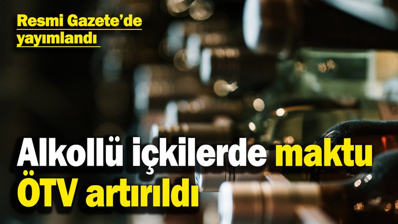 Alkollü içkilerde maktu ÖTV artırıldı: Yeni oran Resmi Gazete’de yayımlandı