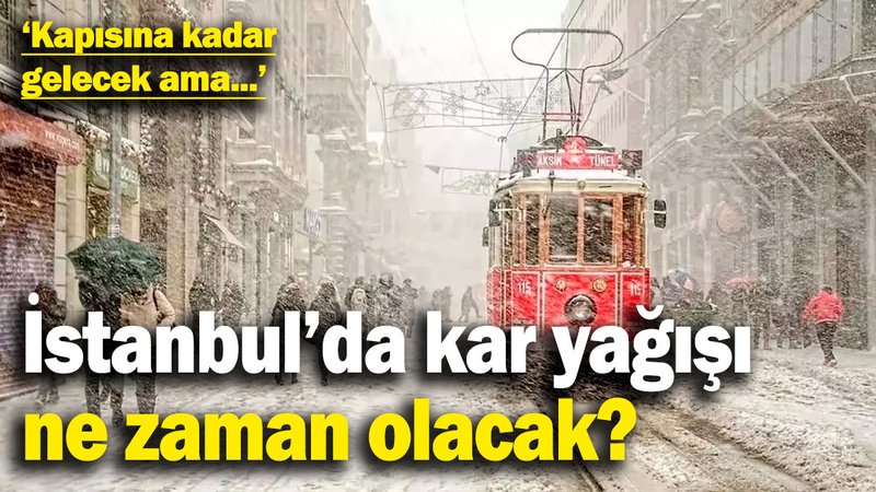 İstanbul için kar açıklaması: Kapısına kadar gelecek!