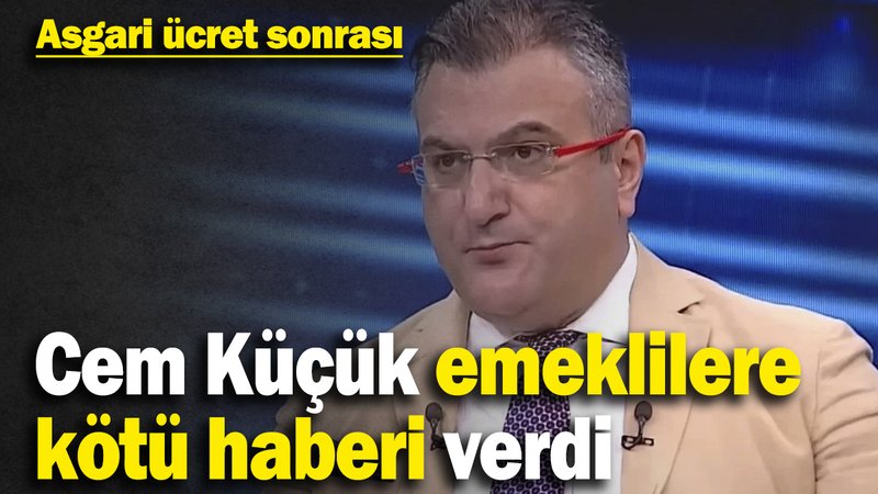 Asgari ücretin açıklanmasının ardından Cem Küçük emeklilere kötü haberi verdi