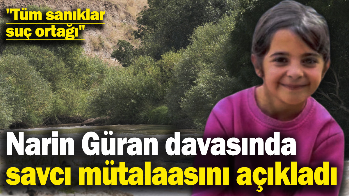 Son dakika… Narin Güran davasında savcı mütalaasını açıkladı