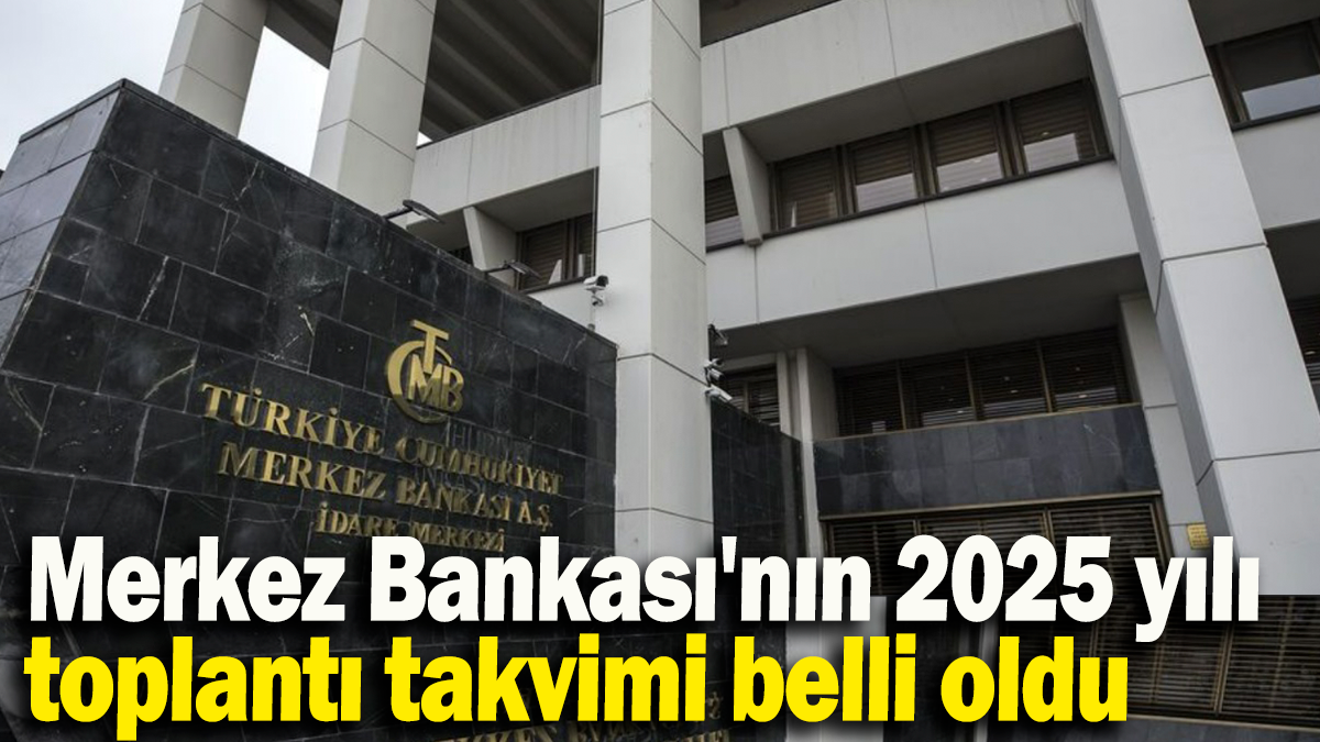 Merkez Bankası'nın 2025 yılı  toplantı takvimi belli oldu