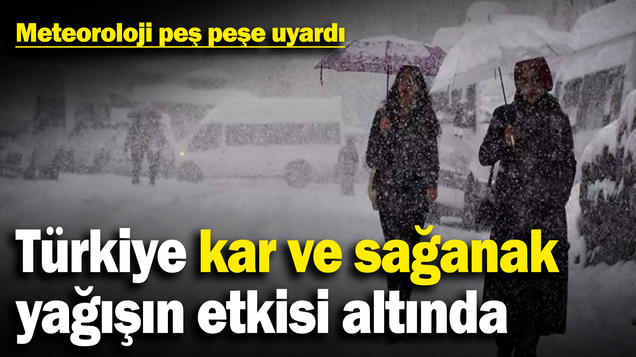 Meteoroloji peş peşe uyardı: Türkiye kar ve sağanak yağışın etkisi altında