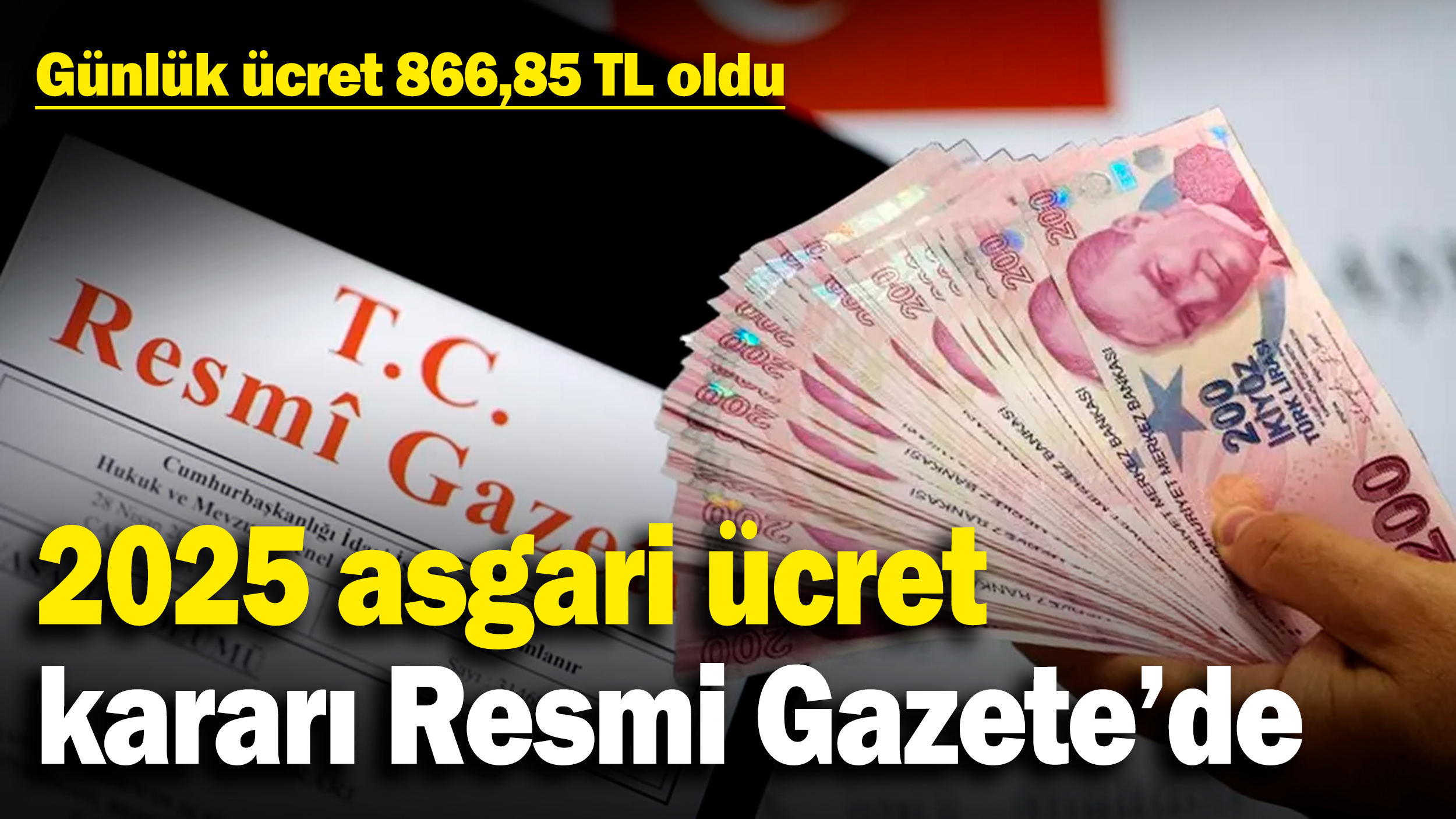 2025 asgari ücret kararı Resmi Gazete'de! Günlük ücret 866,85 TL oldu