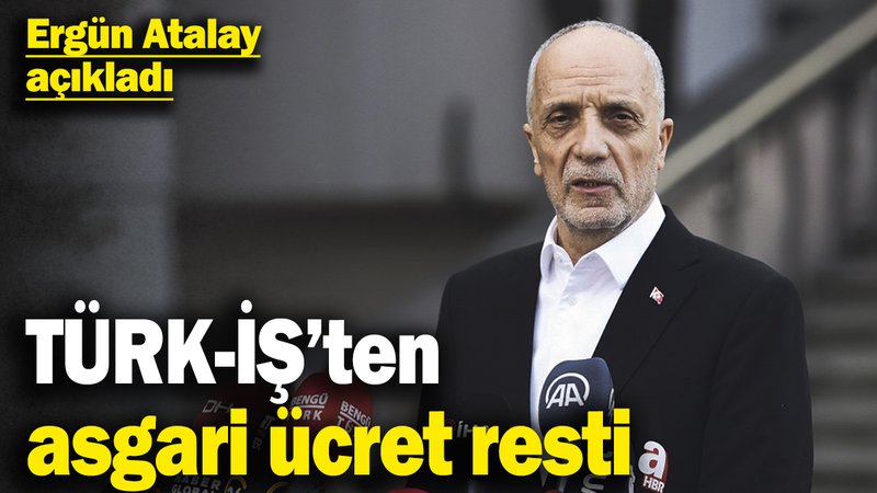 Son dakika... TÜRK-İŞ'ten asgari ücret açıklaması