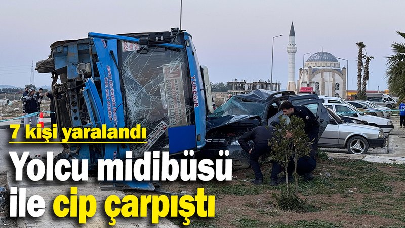 Yolcu midibüsü  ile cip çarpıştı:  7 kişi yaralandı