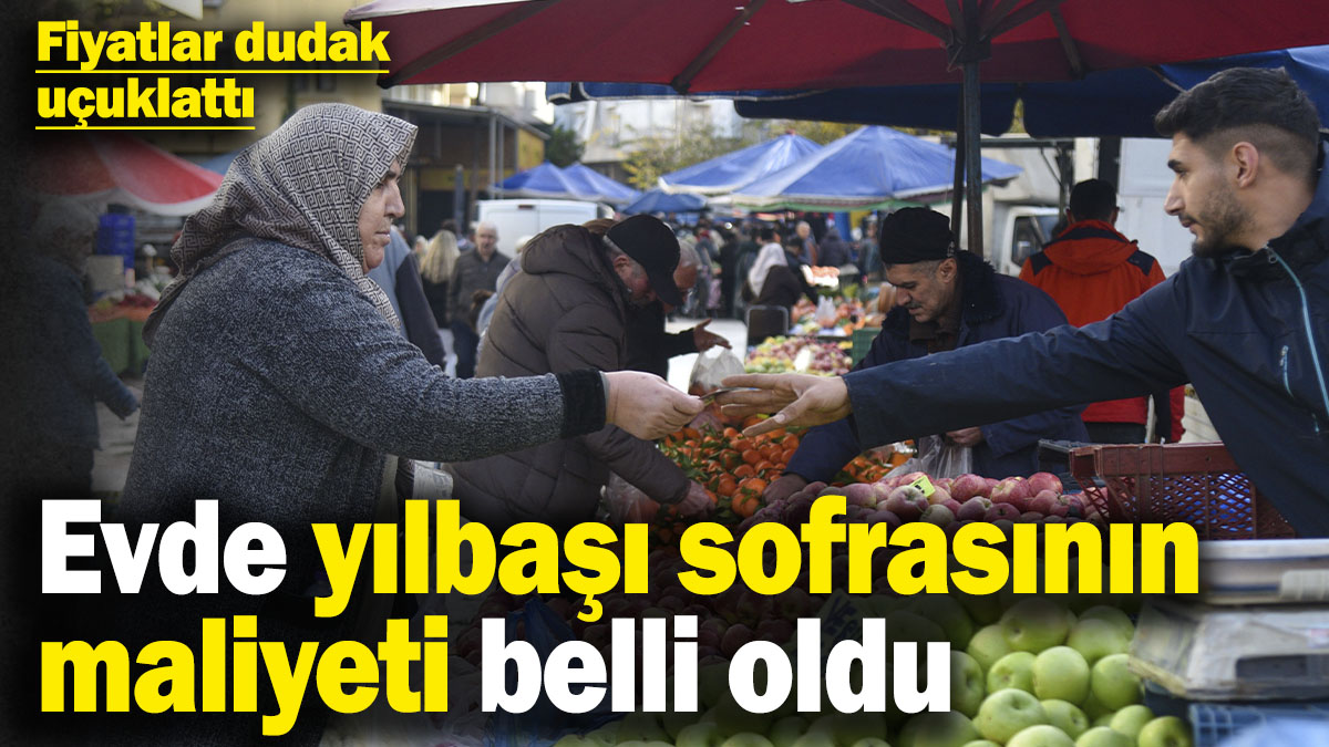 Evde yılbaşı sofrasının maliyeti belli oldu: Fiyatlar dudak uçuklattı