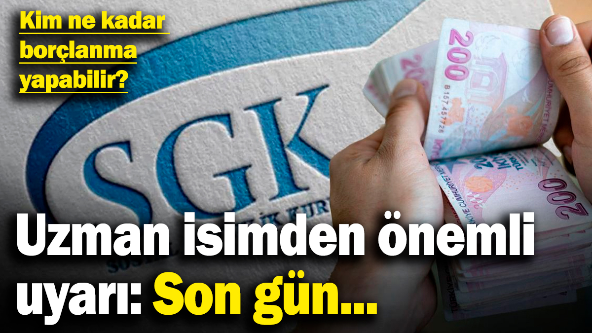 Uzman isimden önemli uyarı: Son gün... Kim ne kadar borçlanma yapabilir?