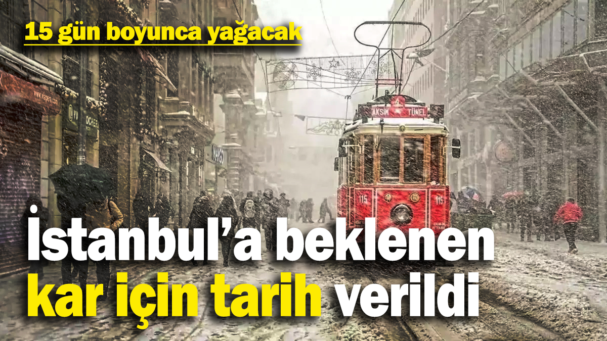 İstanbul’a beklenen kar için tarih verildi: 15 gün boyunca yağacak!