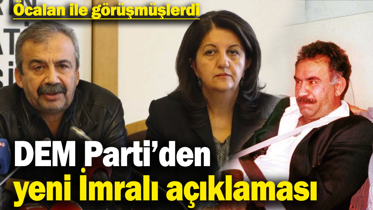 DEM Parti’den yeni İmralı açıklaması! Öcalan ile görüşmüşlerdi