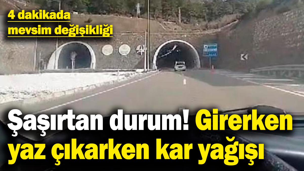 4 dakikalık tünelde yazdan kışa yolculuk şaşırttı!