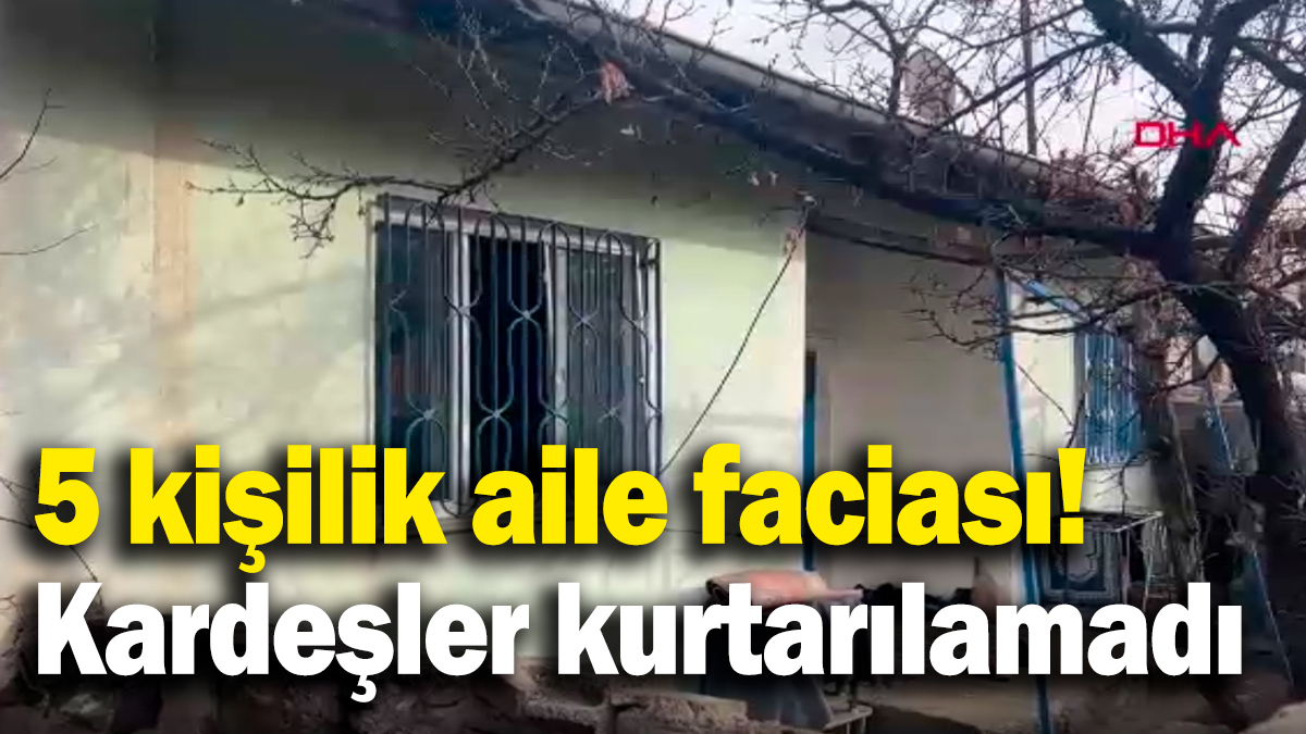 5 kişilik aile faciası!! Kardeşler kurtarılamadı