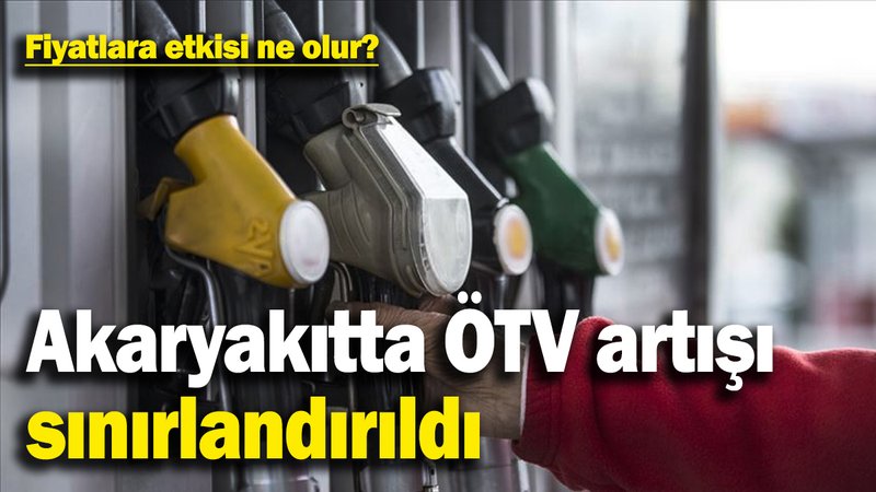 Akaryakıtta ÖTV artışı yüzde 6 ile sınırlandırıldı: Fiyatlara etkisi ne olur?