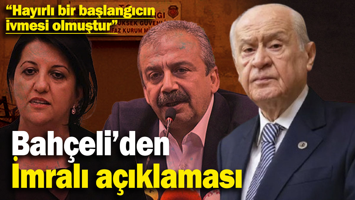 Bahçeli'den DEM Parti-Öcalan görüşmesi sonrası ilk açıklama: Hayırlı bir başlangıcın ivmesi olmuştur