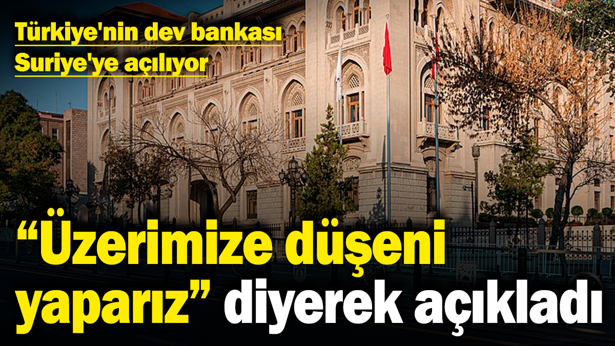 Ziraat Bankası Suriye'ye açılıyor! "Üzerimize düşeni yaparız" diyerek açıkladı