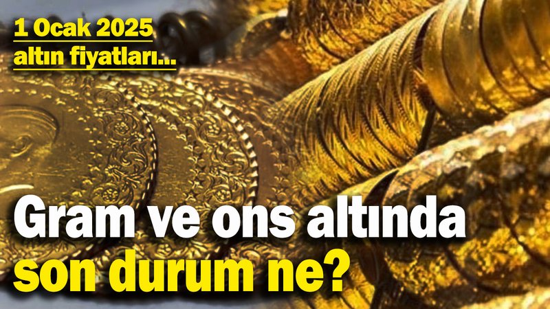 Gram ve ons altında son durum ne? 1 Ocak 2025 altın fiyatları...