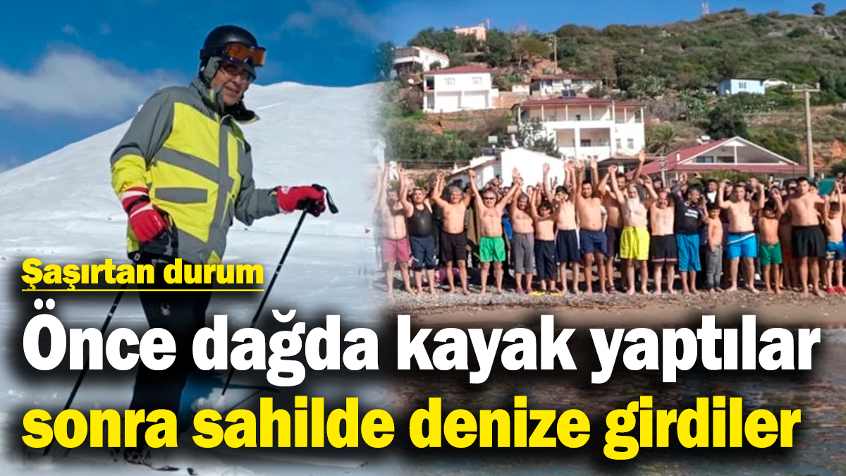 Mersin'de şaşırtan durum! Dağda kayak yaptılar sahilde denize girdiler