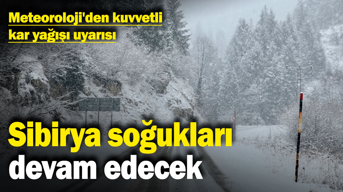 Meteoroloji'den kuvvetli kar yağışı uyarısı: Sibirya soğukları devam edecek (2 Ocak 2025)