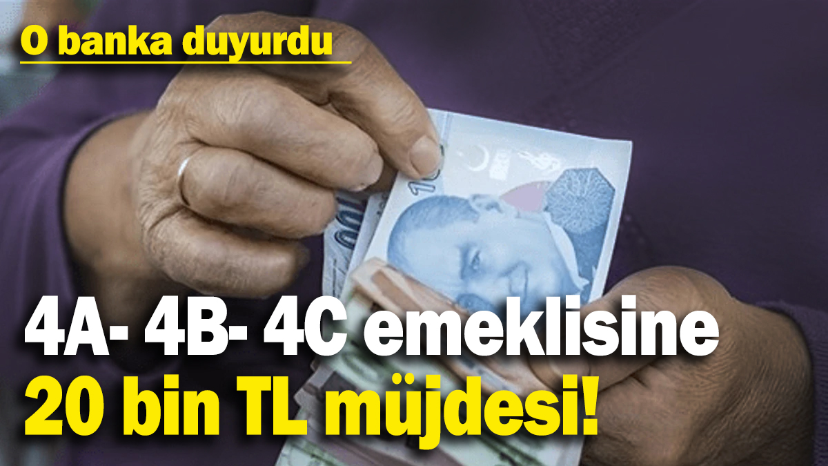 4A, 4B ve 4C emeklilerine 20 bin TL müjdesi!