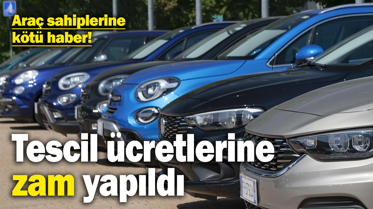 Araç sahiplerine kötü haber! Tescil ücretlerine zam yapıldı: İşte yeni fiyatlar…