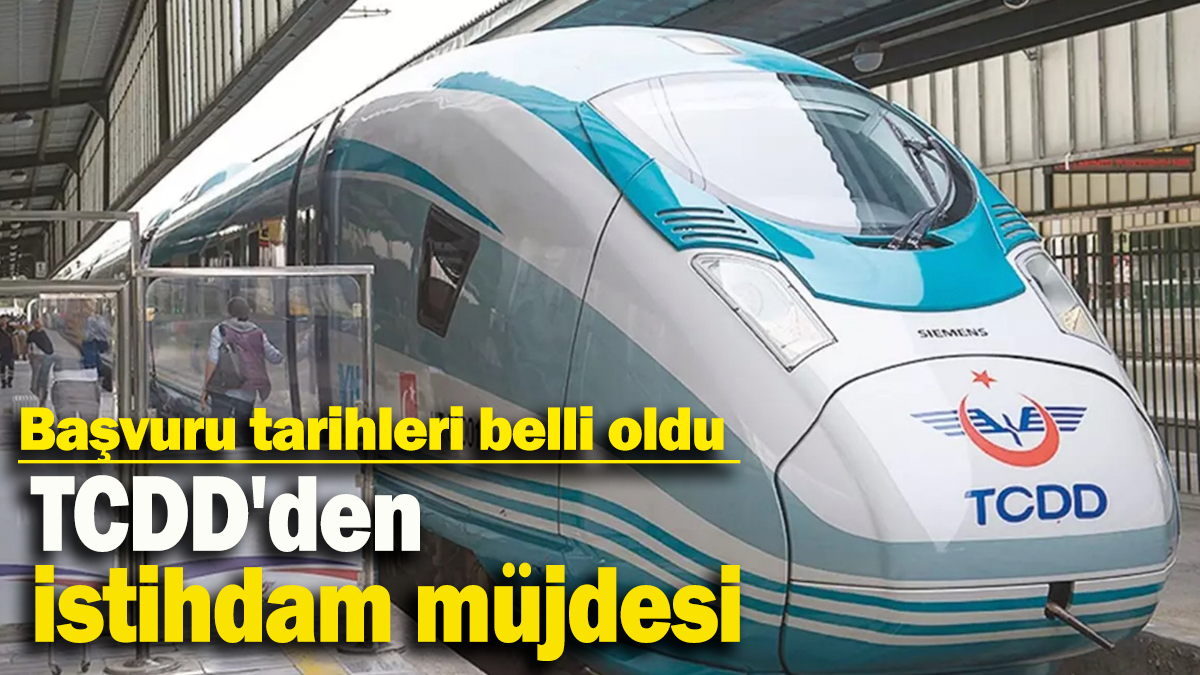 TCDD'den istihdam müjdesi: Başvuru tarihi belli oldu