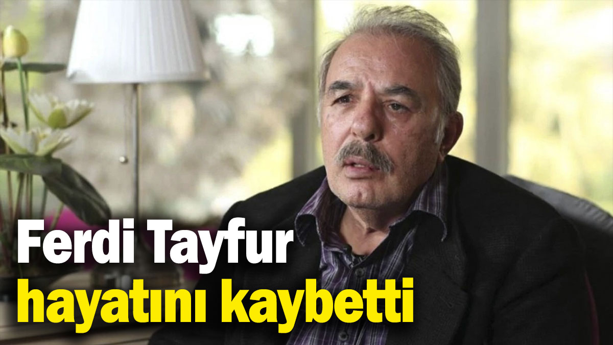 Ferdi Tayfur yaşamını yitirdi