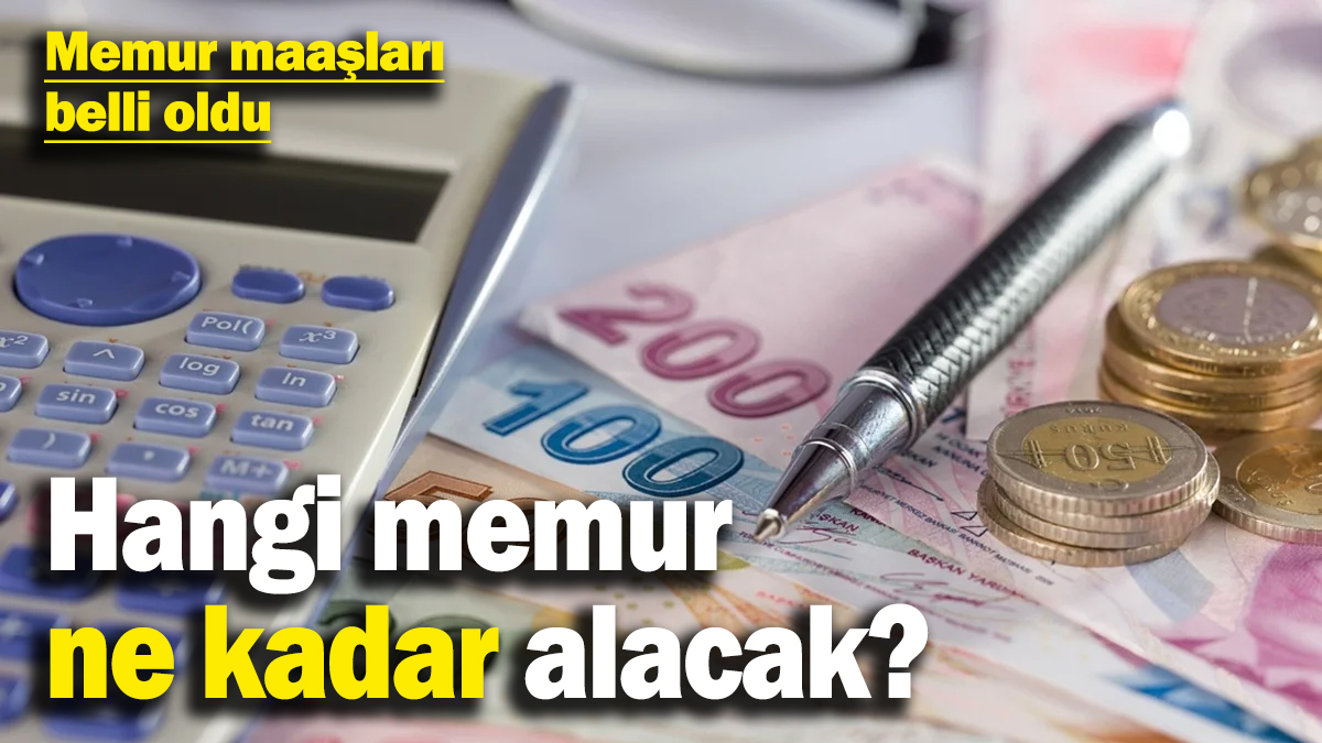 En düşük ve en yüksek memur maaşı belli oldu: Hangi memur ne kadar alacak?