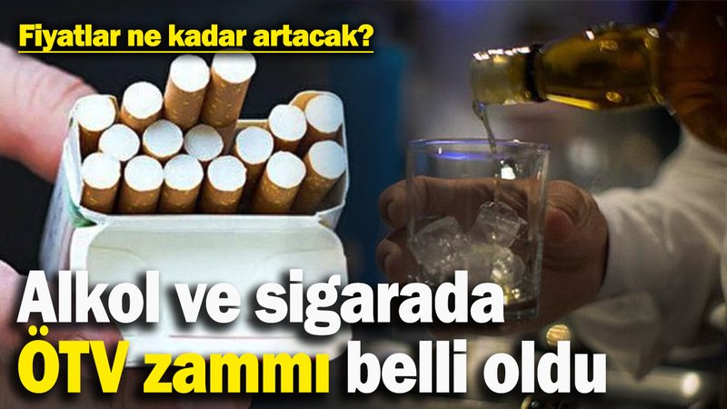 Alkol ve sigaraya gelecek ÖTV zammı belli oldu: Fiyatlar ne kadar artacak?