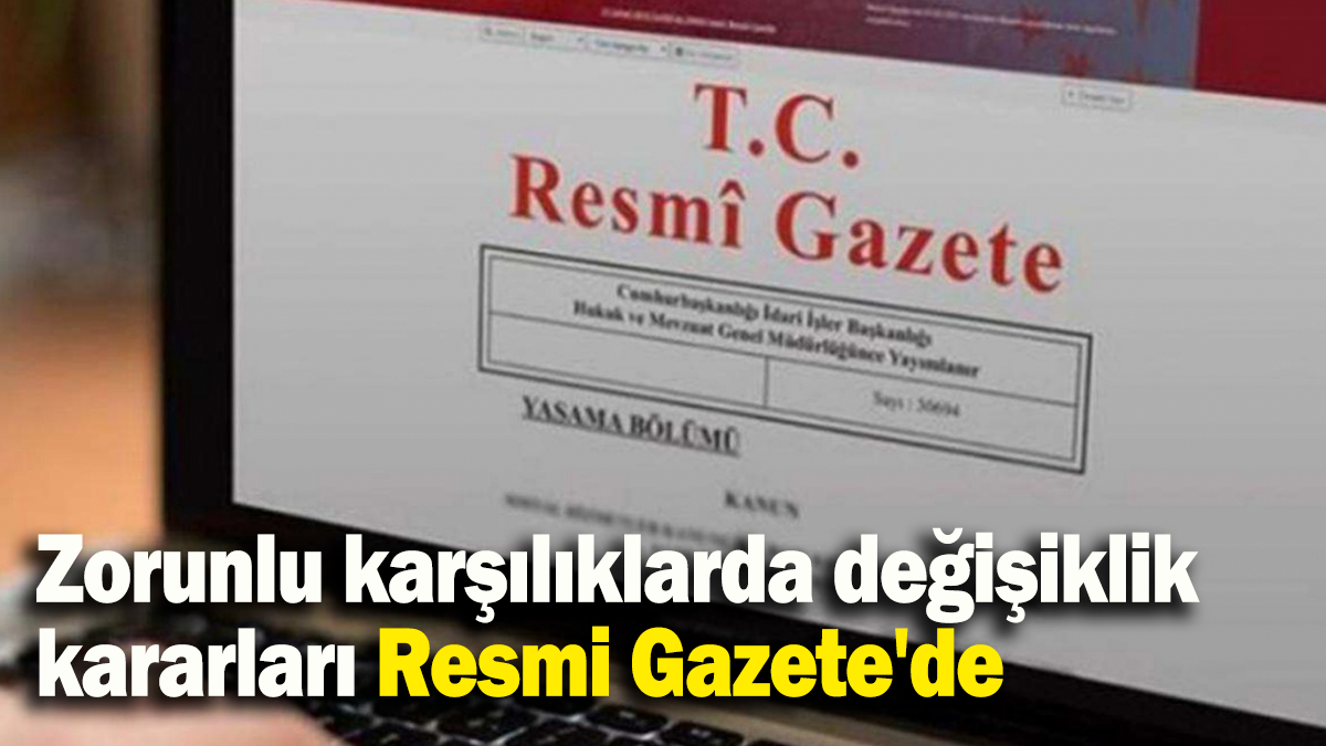 Zorunlu karşılıklarda değişiklik  kararları Resmi Gazete'de