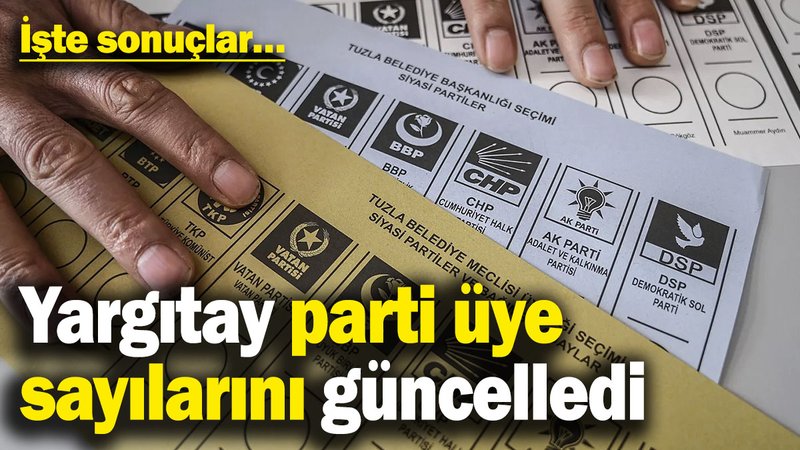 Yargıtay parti üye sayılarını güncelledi! İşte sonuçlar…